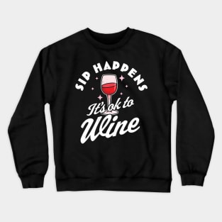 Sip Happens, It's okay to Wine - Funny Red Wine Drinking Pun Crewneck Sweatshirt